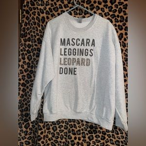 Mascara. Leggings. Leopard. Done. Sweatshirt